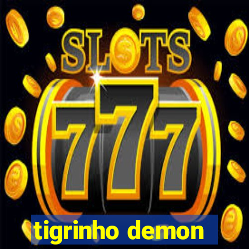 tigrinho demon